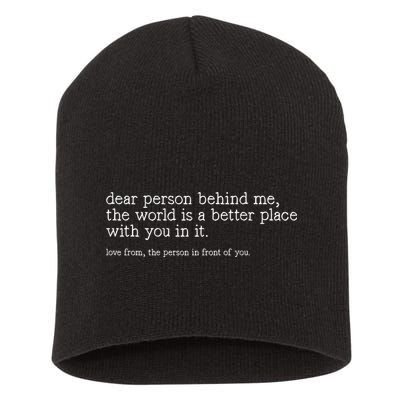 Dear Person Behind Me The World Is A Better Place With You Short Acrylic Beanie