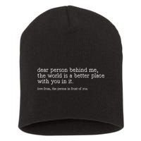 Dear Person Behind Me The World Is A Better Place With You Short Acrylic Beanie