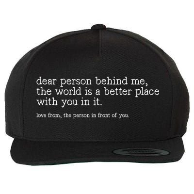 Dear Person Behind Me The World Is A Better Place With You Wool Snapback Cap