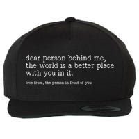 Dear Person Behind Me The World Is A Better Place With You Wool Snapback Cap