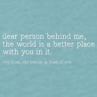 Dear Person Behind Me The World Is A Better Place With You Sueded Cloud Jersey T-Shirt