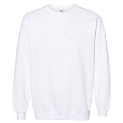 Dear Person Behind Me The World Is A Better Place With You Garment-Dyed Sweatshirt