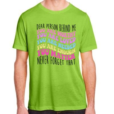 Dear Person Behind Me You Are Worthy Never Forget That Quote Adult ChromaSoft Performance T-Shirt