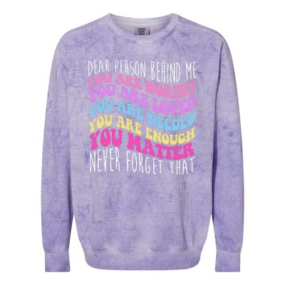 Dear Person Behind Me You Are Worthy Never Forget That Quote Colorblast Crewneck Sweatshirt