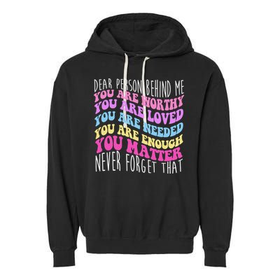 Dear Person Behind Me You Are Worthy Never Forget That Quote Garment-Dyed Fleece Hoodie