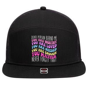 Dear Person Behind Me You Are Worthy Never Forget That Quote 7 Panel Mesh Trucker Snapback Hat