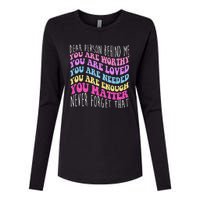 Dear Person Behind Me You Are Worthy Never Forget That Quote Womens Cotton Relaxed Long Sleeve T-Shirt