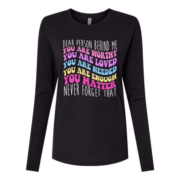 Dear Person Behind Me You Are Worthy Never Forget That Quote Womens Cotton Relaxed Long Sleeve T-Shirt