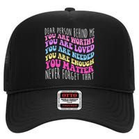 Dear Person Behind Me You Are Worthy Never Forget That Quote High Crown Mesh Back Trucker Hat