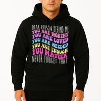 Dear Person Behind Me You Are Worthy Never Forget That Quote Hoodie