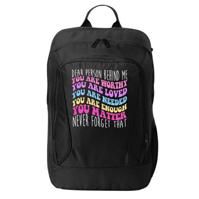 Dear Person Behind Me You Are Worthy Never Forget That Quote City Backpack