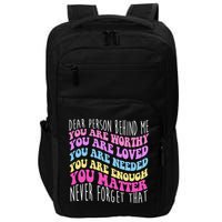 Dear Person Behind Me You Are Worthy Never Forget That Quote Impact Tech Backpack