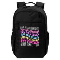 Dear Person Behind Me You Are Worthy Never Forget That Quote Backpack