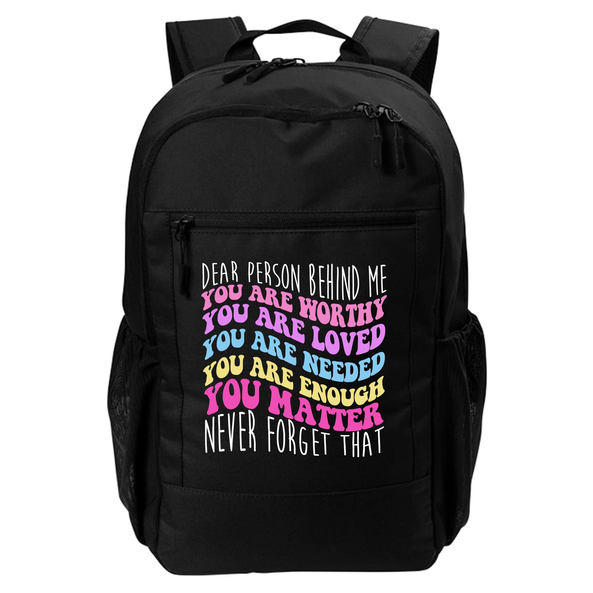 Dear Person Behind Me You Are Worthy Never Forget That Quote Backpack