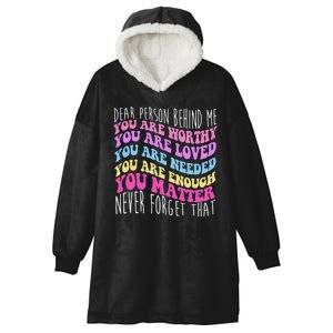 Dear Person Behind Me You Are Worthy Never Forget That Quote Hooded Wearable Blanket