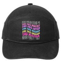 Dear Person Behind Me You Are Worthy Never Forget That Quote 7-Panel Snapback Hat