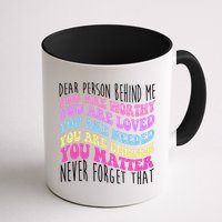 Dear Person Behind Me You Are Worthy Never Forget That Quote Mug