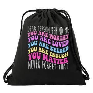 Dear Person Behind Me You Are Worthy Never Forget That Quote Drawstring Bag