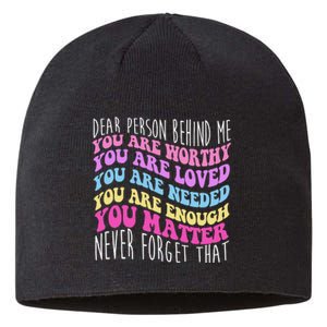 Dear Person Behind Me You Are Worthy Never Forget That Quote Sustainable Beanie