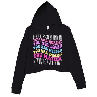 Dear Person Behind Me You Are Worthy Never Forget That Quote Crop Fleece Hoodie