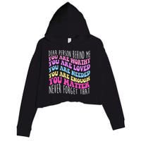 Dear Person Behind Me You Are Worthy Never Forget That Quote Crop Fleece Hoodie