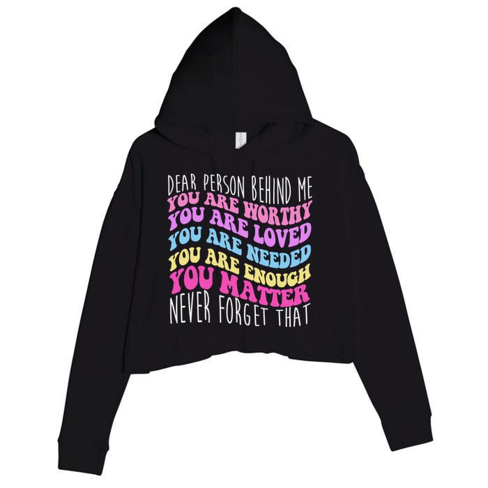 Dear Person Behind Me You Are Worthy Never Forget That Quote Crop Fleece Hoodie