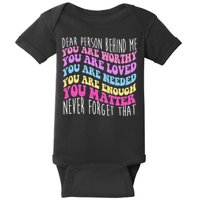 Dear Person Behind Me You Are Worthy Never Forget That Quote Baby Bodysuit