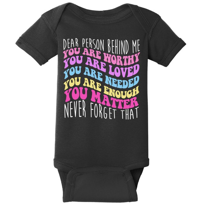 Dear Person Behind Me You Are Worthy Never Forget That Quote Baby Bodysuit