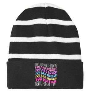 Dear Person Behind Me You Are Worthy Never Forget That Quote Striped Beanie with Solid Band