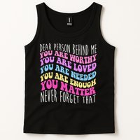 Dear Person Behind Me You Are Worthy Never Forget That Quote Tank Top