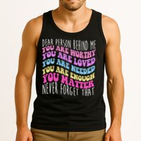 Dear Person Behind Me You Are Worthy Never Forget That Quote Tank Top