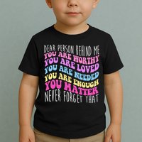 Dear Person Behind Me You Are Worthy Never Forget That Quote Toddler T-Shirt