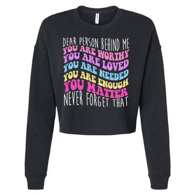 Dear Person Behind Me You Are Worthy Never Forget That Quote Cropped Pullover Crew
