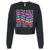 Dear Person Behind Me You Are Worthy Never Forget That Quote Cropped Pullover Crew
