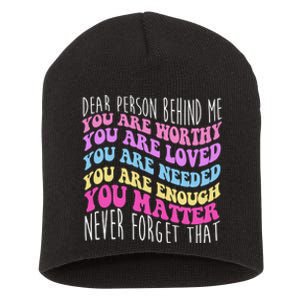 Dear Person Behind Me You Are Worthy Never Forget That Quote Short Acrylic Beanie