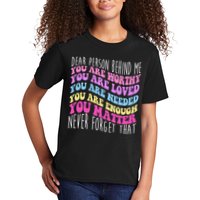 Dear Person Behind Me You Are Worthy Never Forget That Quote Kids T-Shirt