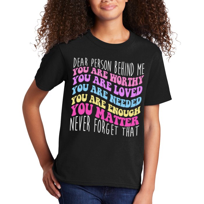 Dear Person Behind Me You Are Worthy Never Forget That Quote Kids T-Shirt