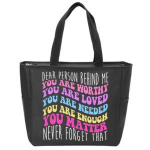 Dear Person Behind Me You Are Worthy Never Forget That Quote Zip Tote Bag