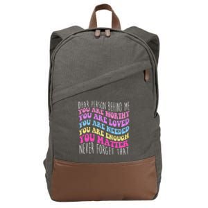 Dear Person Behind Me You Are Worthy Never Forget That Quote Cotton Canvas Backpack