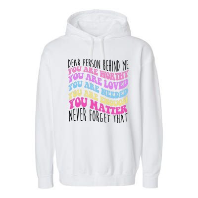 Dear Person Behind Me You Are Worthy Never Forget That Quote Garment-Dyed Fleece Hoodie