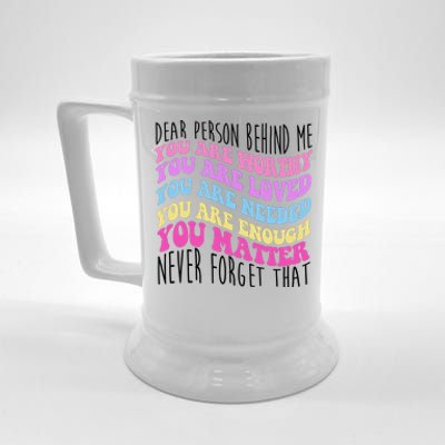 Dear Person Behind Me You Are Worthy Never Forget That Quote Beer Stein