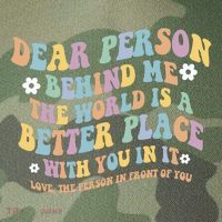 Dear Person Behind Me The World Is A Better Place Love Funny Legacy Tie Dye Trucker Hat