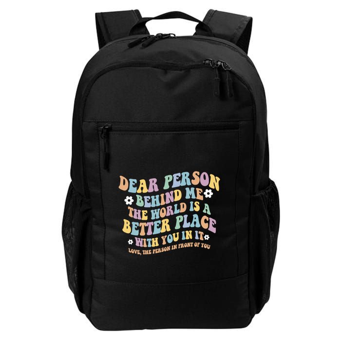 Dear Person Behind Me The World Is A Better Place Love Funny Backpack