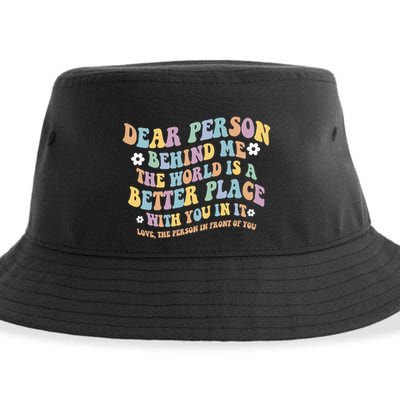 Dear Person Behind Me The World Is A Better Place Love Funny Sustainable Bucket Hat