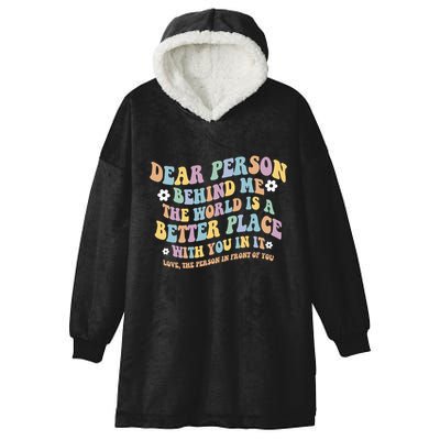 Dear Person Behind Me The World Is A Better Place Love Funny Hooded Wearable Blanket
