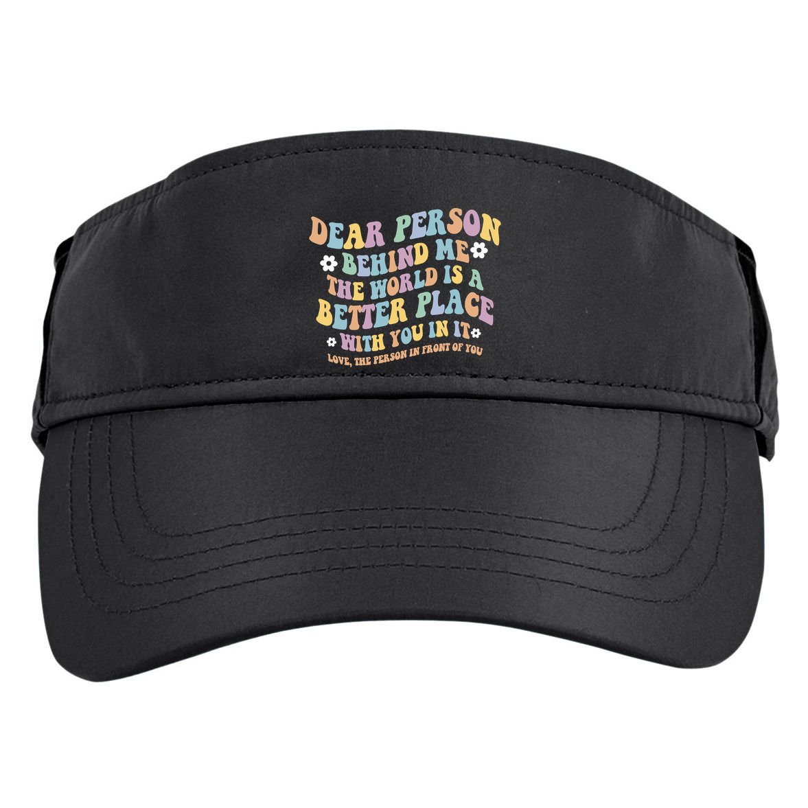Dear Person Behind Me The World Is A Better Place Love Funny Adult Drive Performance Visor