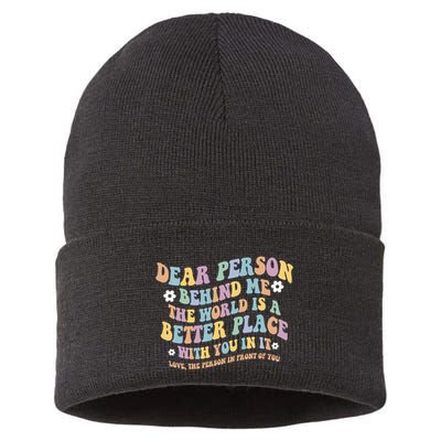 Dear Person Behind Me The World Is A Better Place Love Funny Sustainable Knit Beanie