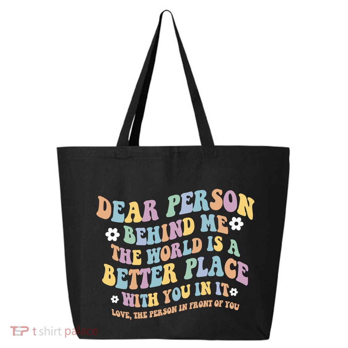 Dear Person Behind Me The World Is A Better Place Love Funny 25L Jumbo Tote