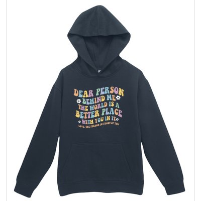 Dear Person Behind Me The World Is A Better Place Love Funny Urban Pullover Hoodie