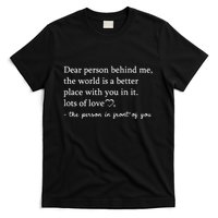 Dear Person Behind Me On Back To The Person Behind Me T-Shirt